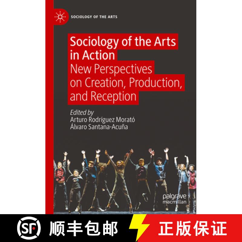 【3-4周达】Sociology of the Arts in Action : New Perspectives on Creation, Production, and Reception [9783031113079]