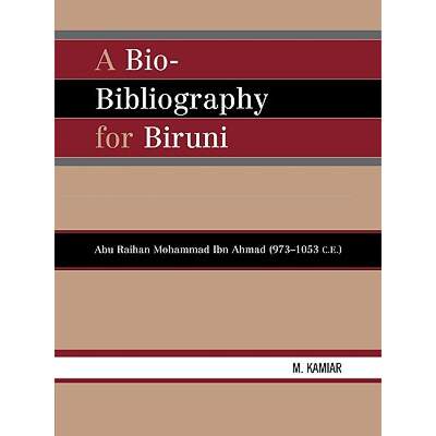 预订 A Bio-Bibliography For Biruni : Abu Raihan Mohammad Ibn Ahmad (973-1053 C.E.) [9780810856639]