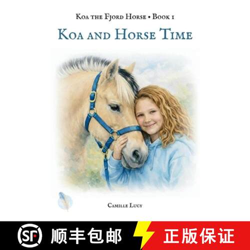 预订 精装 Koa and Horse Time: A story about presence, peace, and simply being here now [9798256195526]