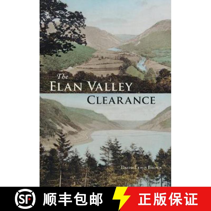 【2-3周达】Elan Valley Clearance: The Fate of the People and Places Affected by the 1892 Elan Valley ... [9781910839362]