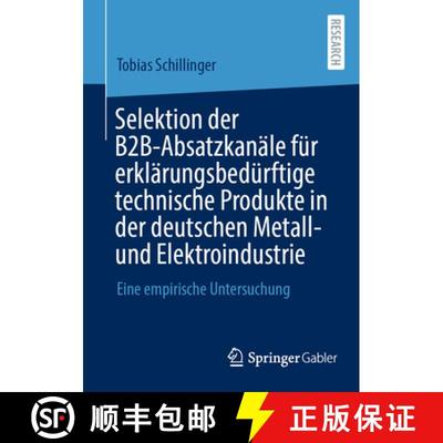 【4周达】Selektion Der B2b-Absatzkanäle Für Erklärungsbedürftige Technische Produkte in Der Deuts... [9783658467128]