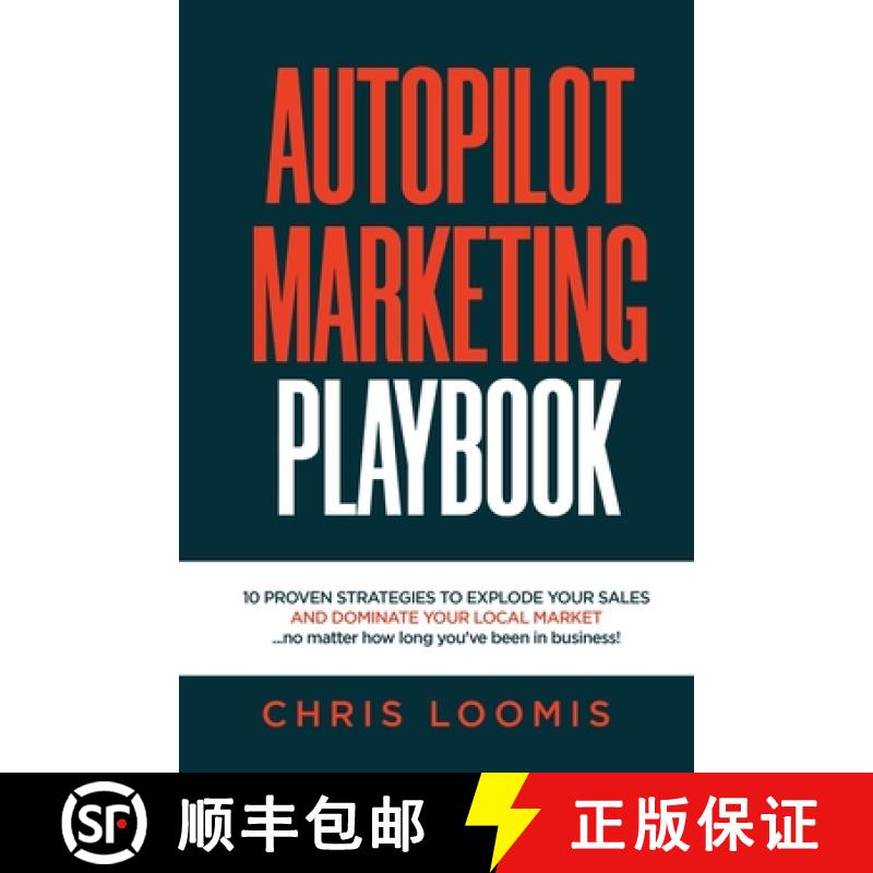 【4周达】AUTOPILOT MARKETING PLAYBOOK: 10 PROVEN STRATEGIES TO EXPLODE YOUR SALES AND DOMINATE YOUR L... [9780578829715]