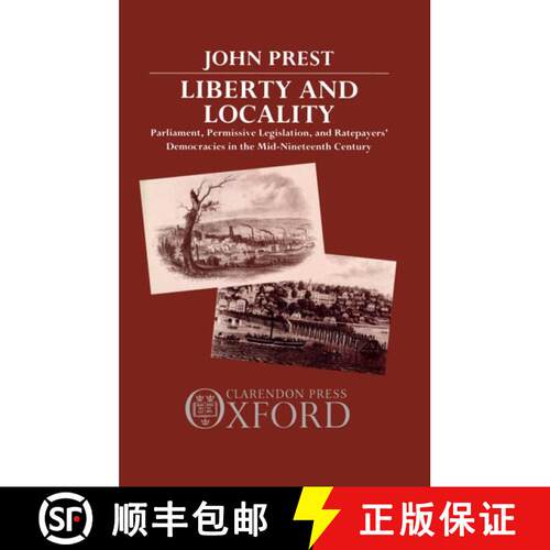 【3-4周达】精装 Liberty and Locality: Parliament, Permissive Legislation, and Ratepayers' Democracies... [9780198201755]