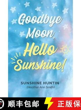 预订 Goodbye Moon, Hello Sunshine!, A collection of poetry by Sunshine Huntin [9789655780765]