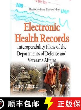【3-4周达】Electronic Health Records: Interoperability Plans of the Departments of Defense and Vetera... [9781633214170]