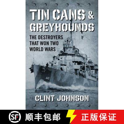 【3-4周达】Tin Cans and Greyhounds: The Destroyers that Won Two World Wars [9781621576471]