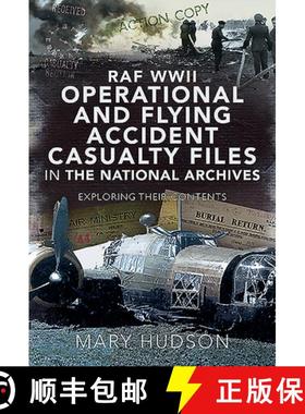 【3-4周达】RAF WWII Operational and Flying Accident Casualty Files in the National Archives: Explorin... [9781526783523]