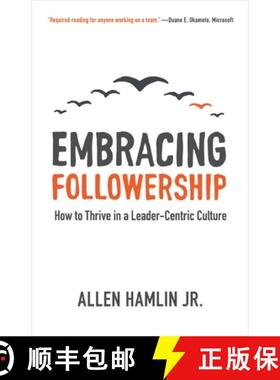【3-4周达】Embracing Followership: How to Thrive in a Leader-Centric Culture [9781577996323]