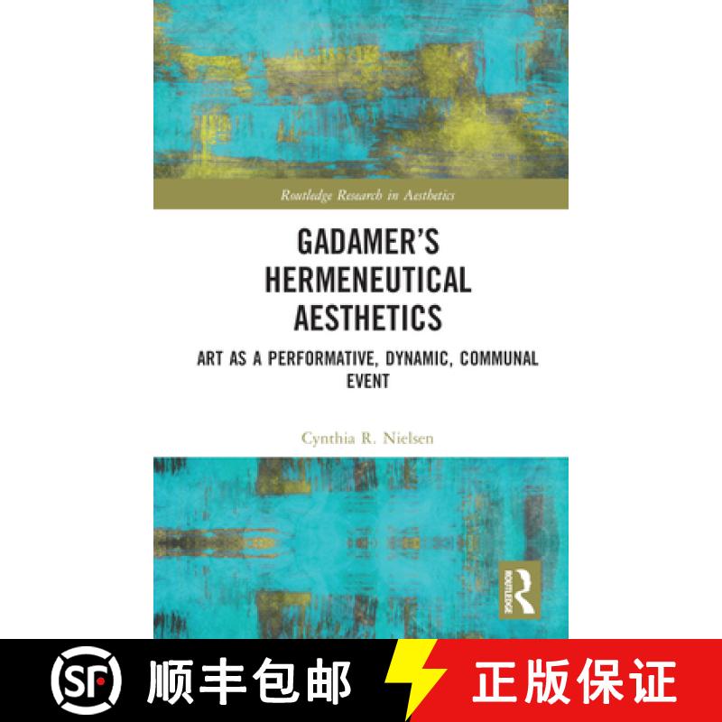 【3-4周达】Gadamer's Hermeneutical Aesthetics: Art as a Performative, Dynamic, Communal Event [9781032020372]