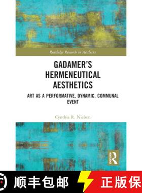 【3-4周达】Gadamer's Hermeneutical Aesthetics: Art as a Performative, Dynamic, Communal Event [9781032020372]