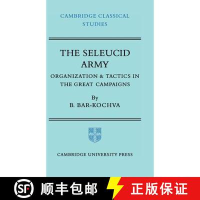 【3-4周达】精装 Seleucid Army: Organization and Tactics in the Great Campaigns - The Seleucid Army: O... [9780521206679]