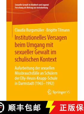【3-4周达】Institutionelles Versagen beim Umgang mit sexueller Gewalt im schulischen Kontext: Aufarbe... [9783658207212]