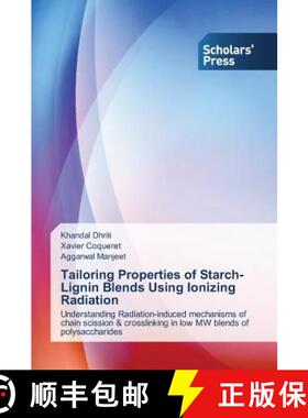 预订 Tailoring Properties of Starch-Lignin Blends Using Ionizing Radiation [9783639701173]