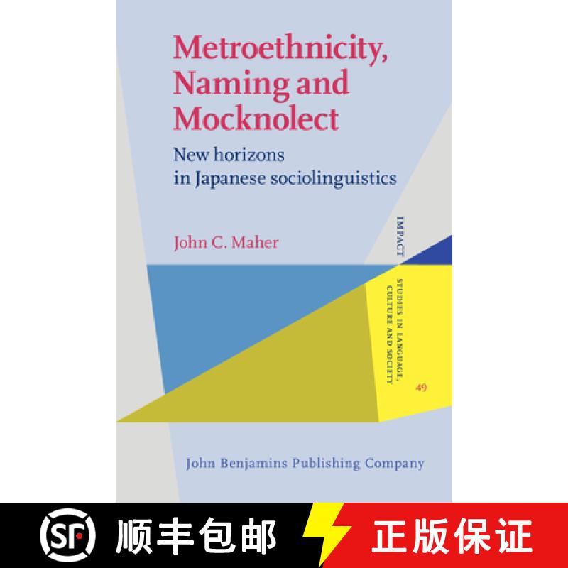【2-3周达】Metroethnicity, Naming and Mocknolect: New horizons in Japanese sociolinguistics [9789027208576]