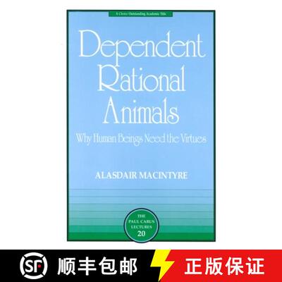 【3-4周达】Dependent Rational Animals: Why Human Beings Need the Virtues (The Paul Carus Lectures) [9780812694529]