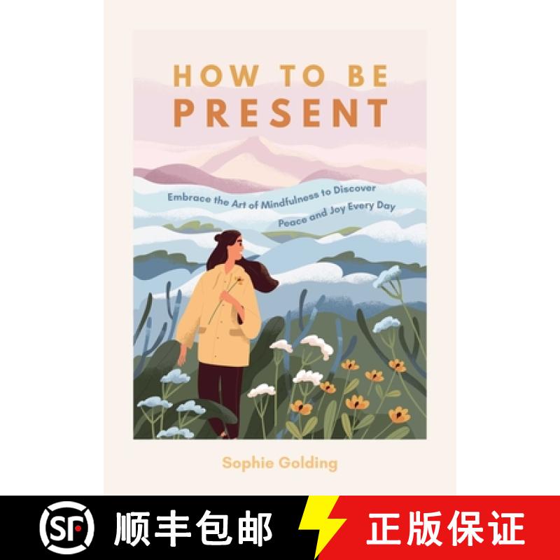 【3-4周达】How to Be Present: Embrace the Art of Mindfulness to Discover Peace and Joy Every Day [9781632280862]
