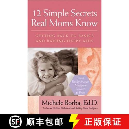 【3-4周达】12 Simple Secrets Real Moms Know : Getting Back to Basics and Raising Happy Kids [9780787980962]