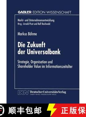 【3-4周达】Die Zukunft Der Universalbank: Strategie, Organisation Und Shareholder Value Im Informatio... [9783824465248]