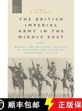 【3-4周达】The British Imperial Army in the Middle East: Morale and Military Identity in the Sinai an... [9781474247856]