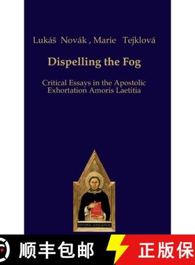 【3-4周达】Dispelling the Fog: Critical Essays in the Apostolic Exhortation Amoris Laetitia [9783868385991]