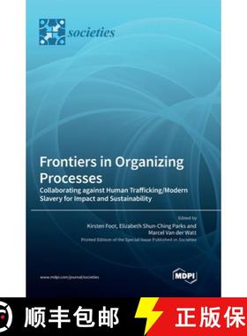预订 Frontiers in Organizing Processes: Collaborating against Human Trafficking/Modern Slavery for Im... [9783036575162]