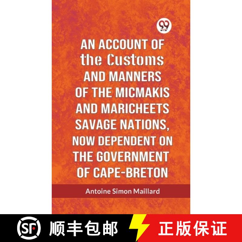 【2-3周达】Account of the Customs and Manners of the Micmakis and Maricheets Savage Nations, Now Depe... [9789359951997]