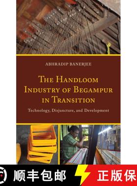 预订 The Handloom Industry of Begampur in Transition: Technology, Disjuncture, and Development [9781666960587]
