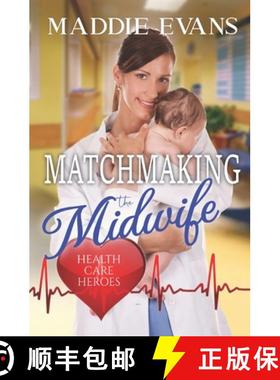 预订 Matchmaking the Midwife: Health Care Heroes Book 4 [9781942133452]