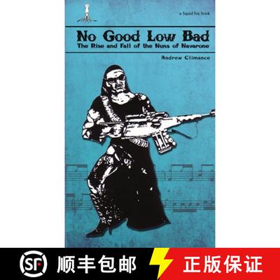 【3-4周达】No Good Low Bad: The Rise & Fall of the Nuns of Navarone [9781291876949]