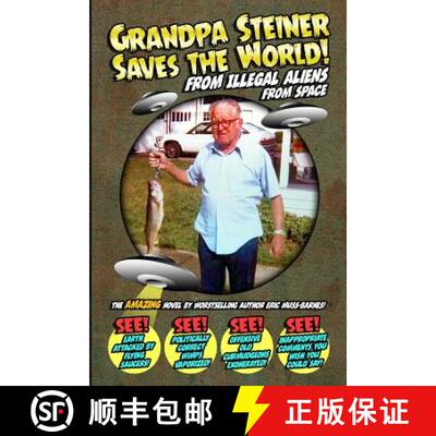 【3-4周达】Grandpa Steiner Saves the World (from Illegal Aliens (from Space)) [9781312987685]