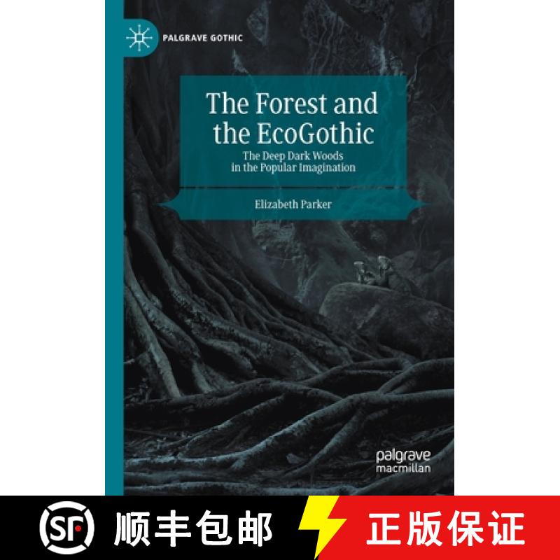 【3-4周达】The Forest and the EcoGothic : The Deep Dark Woods in the Popular Imagination [9783030351564]