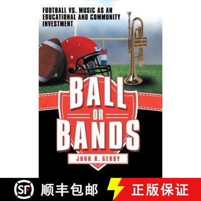 【3-4周达】精装 Ball or Bands: Football vs. Music as an Educational and Community Investment [9781480810945]