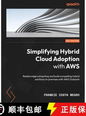 预订 Simplifying Hybrid Cloud Adoption with AWS: Realize edge computing and build compelling hybrid s... [9781803231754]