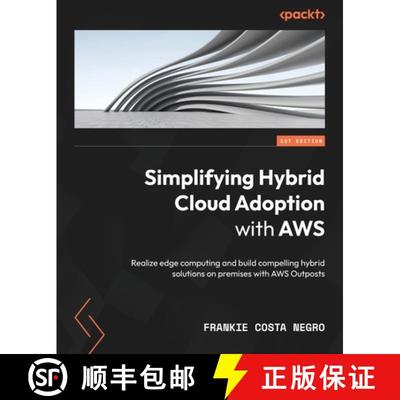 预订 Simplifying Hybrid Cloud Adoption with AWS: Realize edge computing and build compelling hybrid s... [9781803231754]