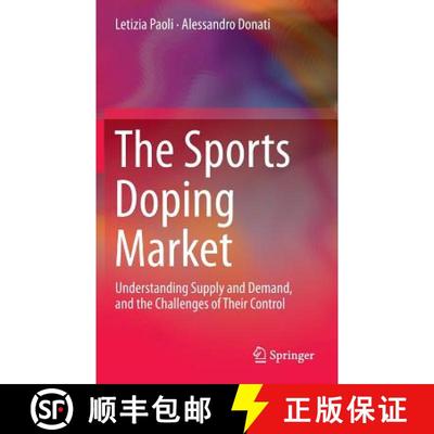 【3-4周达】The Sports Doping Market: Understanding Supply and Demand, and the Challenges of Their Con... [9781461482406]