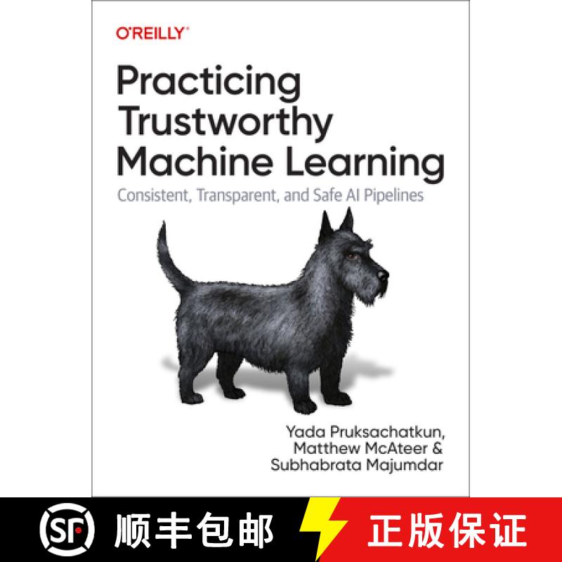 【4周达】Practicing Trustworthy Machine Learning: Consistent, Transparent, and Fair AI Pipelines [9781098120276]