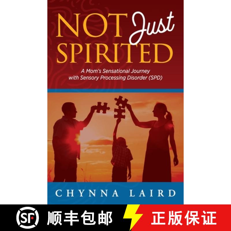 【2-3周达】Not Just Spirited: A Mom's Sensational Journey with Sensory Processing Disorder (SPD) [9781615990085]