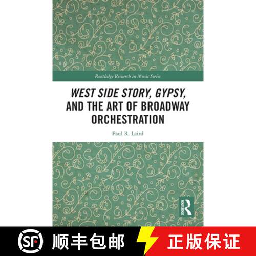 【3-4周达】West Side Story, Gypsy, and the Art of Broadway Orchestration [9781032134277]