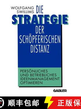 【3-4周达】Die Strategie Der Schöpferischen Distanz: Persönliches Und Betriebliches Ideenmanagement... [9783322871190]