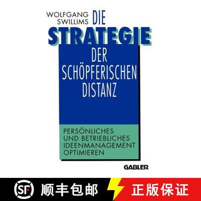 【3-4周达】Die Strategie der schöpferischen Distanz: Persönliches und betriebliches Ideenmanagement... [9783322871190]