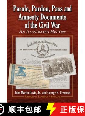 【3-4周达】Parole, Pardon, Pass and Amnesty Documents of the Civil War : An Illustrated History [9780786474417]