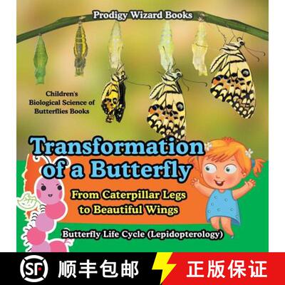 【3-4周达】Transformation of a Butterfly: From Caterpillar Legs to Beautiful Wings - Butterfly Life C... [9781683239741]