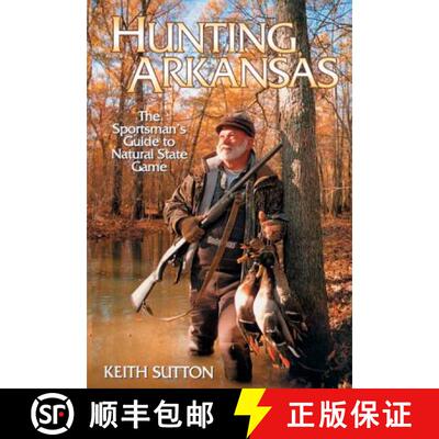 【3-4周达】Hunting Arkansas: The Sportsman's Guide to Natural State Game [9781557287199]