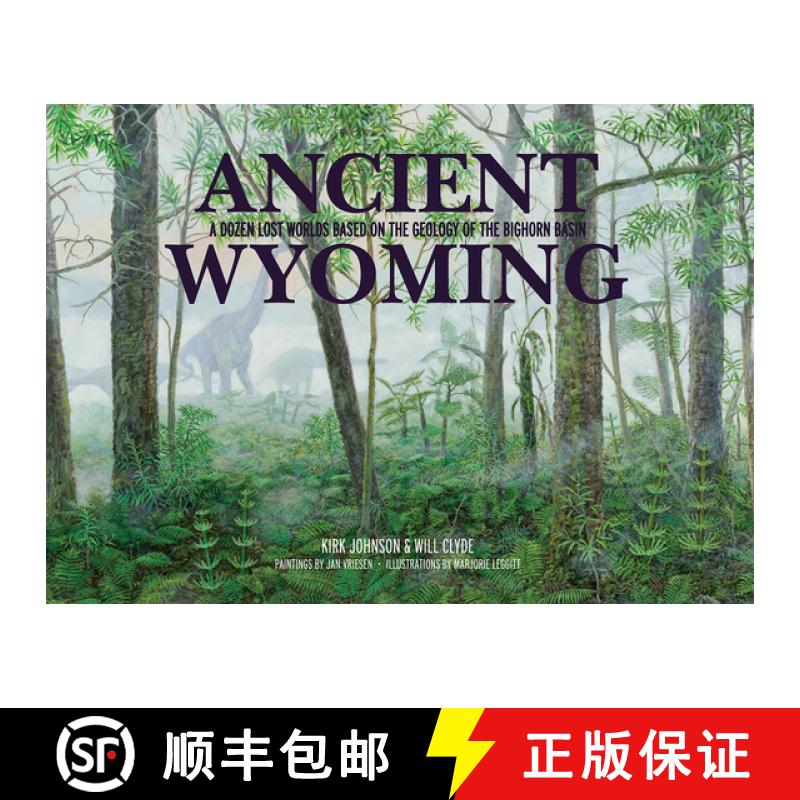 预订 Ancient Wyoming: A Dozen Lost Worlds Based on the Geology of the Bighorn Basin [9781936218097]