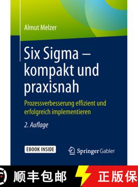 【3-4周达】Six SIGMA - Kompakt Und Praxisnah: Prozessverbesserung Effizient Und Erfolgreich Implement... [9783658237547]
