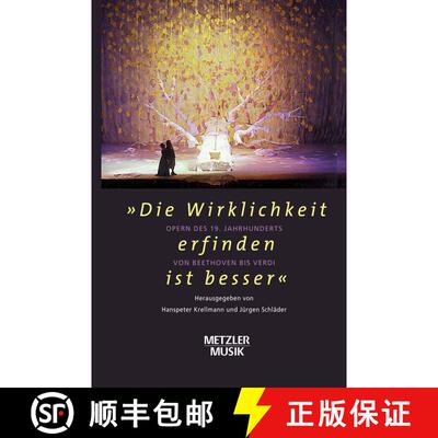 【3-4周达】Die Wirklichkeit erfinden ist besser: Oper des 19.Jahrhunderts von Beethoven bis Verdi [9783476018700]
