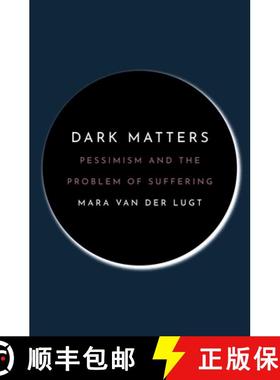 现货 那些令人忧郁的事儿 精装 Dark Matters: Pessimism and the Problem of Suffering [9780691206622]
