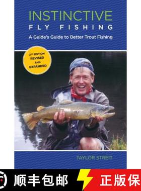 【3-4周达】Instinctive Fly Fishing: A Guide's Guide To Better Trout Fishing, Second Edition [9780762773626]
