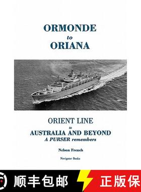【3-4周达】Ormonde to Oriana: Orient Line to Australia and Beyond - A Purser Remembers [9780902830431]