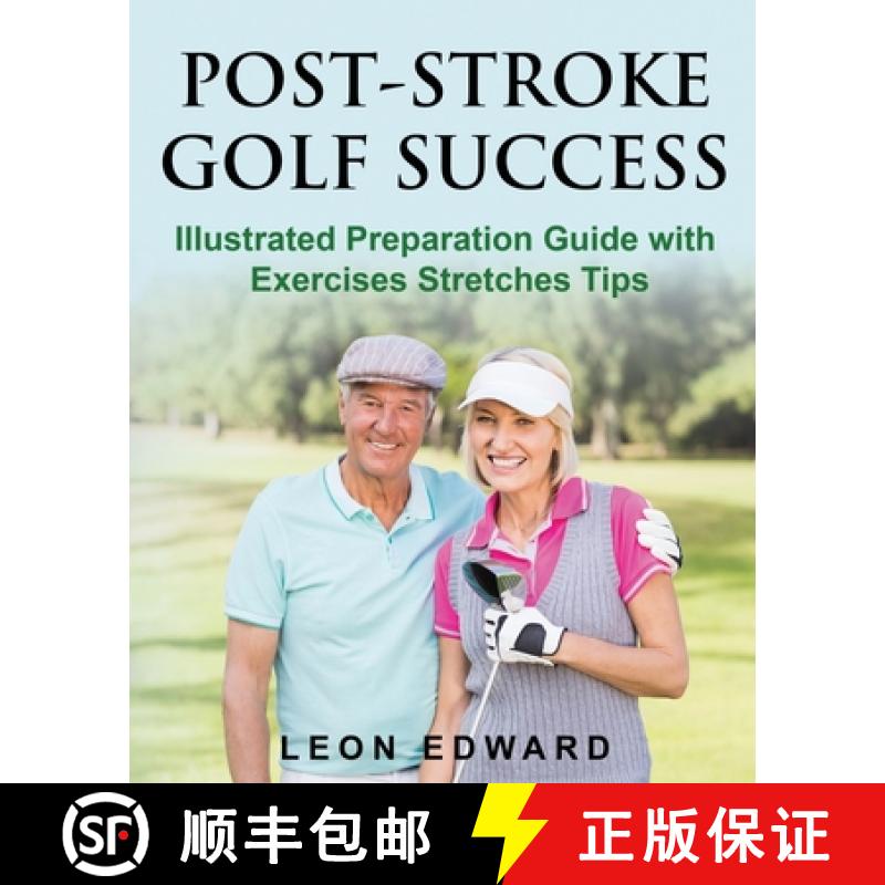【2-3周达】Post Stroke Golf Success: Illustrated Preparation Guide with Exercises Stretches Tips [9781645702719]
